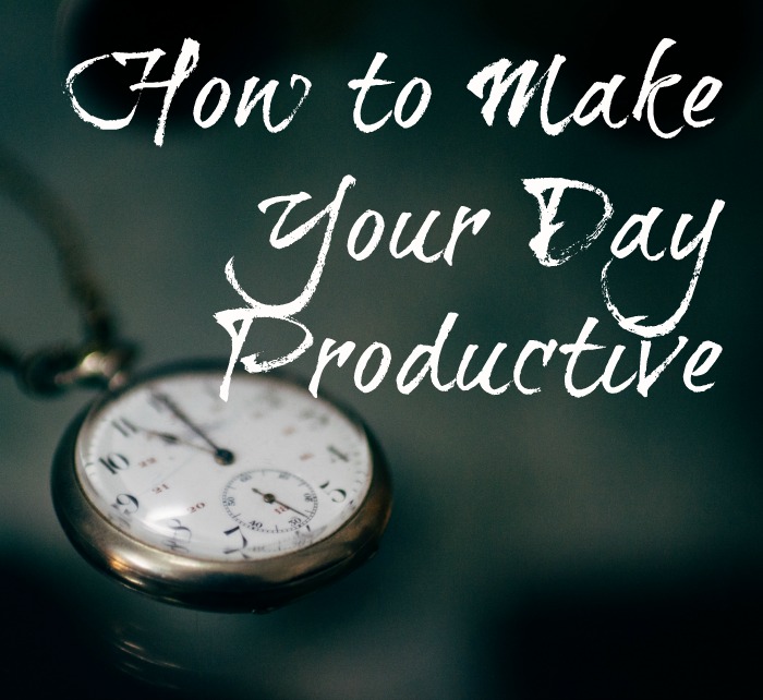 How to Make Your Day Productive