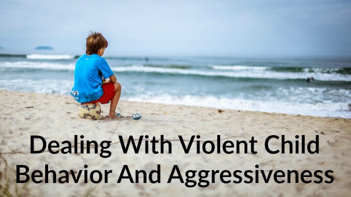 dealing-with-violent-child-behavior-and-aggressiveness